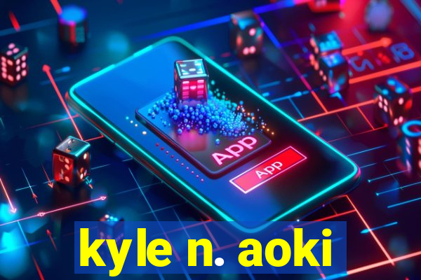 kyle n. aoki